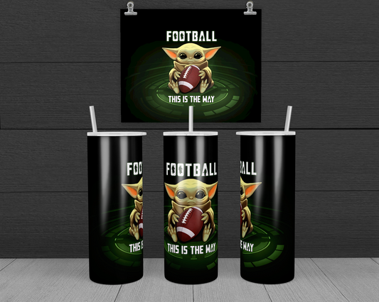Football is The Way 20oz & 30oz Skinny Tumbler Wrap | Baby Yoda PNG Sublimation Tumbler Template
