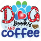 Dog Books and Coffee Sublimation Design - WatchaMaknJamaican