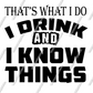 That's what I do, I drink and I Know Things SVG | PNG File Cricut and Silhouette File | Funny Quote SVG Files | Print Bags, Hats, T-Shirts - WatchaMaknJamaican